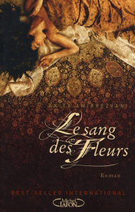 Le Sang des Fleurs - Amirrezvani Anita ; Sibony Julie