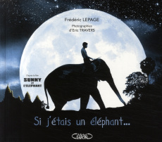 Si j'étais un éléphant... - Lepage Frédéric ; Travers Eric