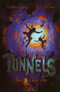 Tunnels Tome 3 : Chute libre - Gordon Roderick ; Williams Brian ; Regnauld Arnaud