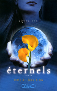 Eternels Tome 2 : Lune bleue - Noël Alyson ; Boischot Laurence ; Cohen Sylvie