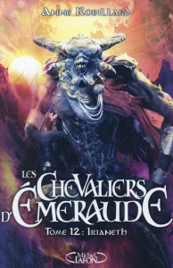 Les Chevaliers d'Emeraude Tome 12 : Irianeth - Robillard Anne