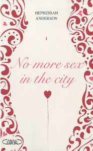 No more sex in the city - Anderson Hephzibah ; Dutheil de La Rochère Cécile
