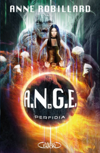 A.N.G.E. Tome 3 : Perfidia - Robillard Anne