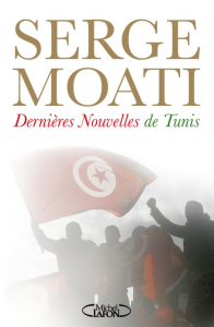 Dernières nouvelles de Tunis - Moati Serge ; Mendibil Claude