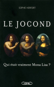 Le Jocond. Qui était vraiment Mona Lisa ? - Herfort Sophie