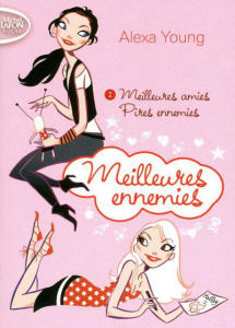 Meilleures ennemies Tome 1 : Meilleures amies, pires ennemies - Young Alexa ; Chatain Jean-Noël