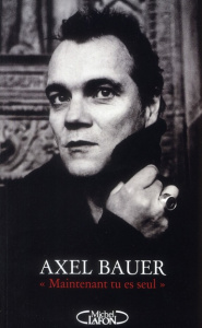 Maintenant tu es seul - Bauer Axel