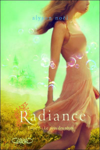 Radiance Tome 3 : Au coeur des rêves - Noël Alyson ; Desurvire Maud