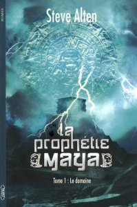 La Prophétie Maya Tome 1 : Le domaine - Alten Steve ; Elsen Marie-Claude