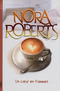 Un coeur en flammes - Roberts Nora ; Touati Joëlle
