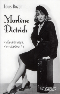 Marlène Dietrich. "Allô mon ange, c'est Marlène !" - Bozon Louis