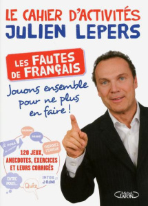 Le cahier d'activités Julien Lepers. Les fautes de français - Lepers Julien ; Gastold Claire de