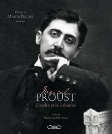 Marcel Proust. L'arche et la colombe - Mante-Proust Patricia ; Naturel Mireille