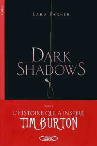 Dark Shadows Tome 2 : Réminiscences - Parker Lara ; Loubet Pascal
