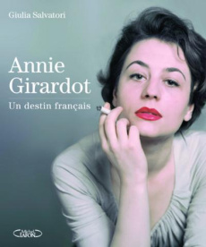 Annie Girardot, un destin français - Salvatori Giulia ; O'Dinam Alan
