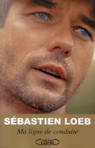 Ma ligne de conduite - Loeb Sébastien ; Keller Sébastien
