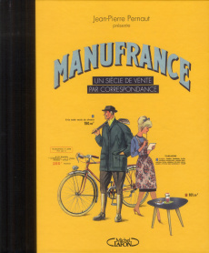 Manufrance. Un siècle de vente par correspondance - Pernaut Jean-Pierre ; Derouet Céline