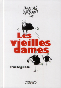 Les vieilles dames. L'intégrale - Faizant Jacques