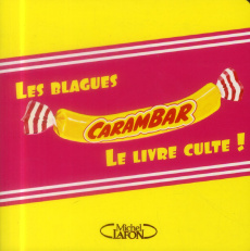 Les blagues Carambar, le livre culte ! - Lévy Romain ; Lemaire Christophe