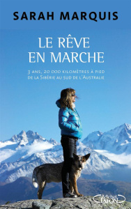 Sauvage par nature. 3 ans de marche extrême en solitaire de Sibérie en Australie - Marquis Sarah