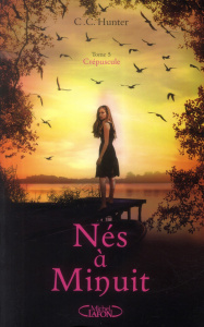 Nés à Minuit Tome 5 : Crépuscule - Hunter C. C. ; Roumy Marianne