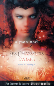 Les chasseurs d'âmes Tome 3 : Mystique - Noël Alyson ; Desurvire Maud