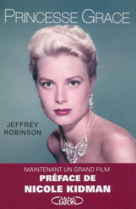 Princesse Grace - Robinson Jeffrey ; Kidman Nicole ; Mourlon Jean-Pa