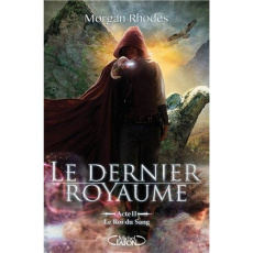 Le dernier royaume Tome 2 : Le roi du sang - Rhodes Morgan ; Roumy Marianne