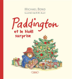 Paddington et le Noël surprise - Bond Michael ; Alley Robert W. ; Chatain Jean-Noël