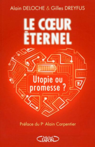 Le coeur éternel. Utopie ou promesse ? - Deloche Alain ; Dreyfus Gilles ; Carpentier Alain