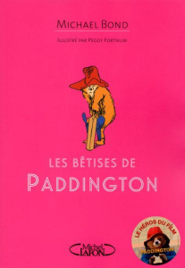 Les bêtises de Paddington - Bond Michael ; Fortnum Peggy ; Chatain Jean-Noël