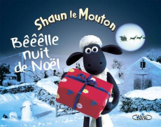 Shaun le Mouton : Bêêêlle nuit de Noël - Meyer-Dreux Sylvie