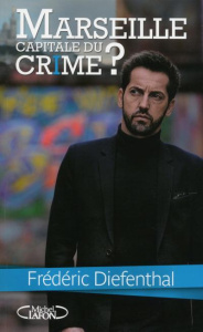 Marseille, capitale du crime ? - Diefenthal Frédéric ; Cellura Dominique