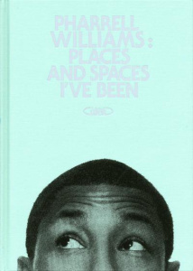 Places and Spaces I've been - Williams Pharrell ; Varnex Benoît