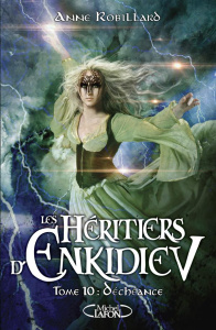 Les Héritiers d'Enkidiev Tome 10 : Déchéance - Robillard Anne