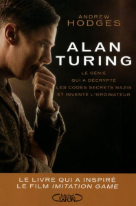 Alan Turing. Le génie qui a décrypté les codes secrets nazis et inventé l'ordinateur - Hodges Andrew ; Zimmermann Natalie ; Baert Sébasti