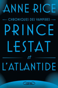 Les Chroniques des Vampires : Prince Lestat et l'Atlantide - Rice Anne ; Betsch Eric