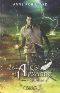 Les ailes d'Alexanne Tome 5 : Spirales - Robillard Anne
