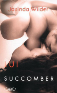 Lui succomber - Wilder Jasinda ; Souillac Anna