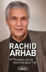 Pourquoi on ne vous voit plus ? - Arhab Rachid