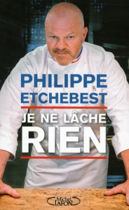 Je ne lâche rien - Etchebest Philippe