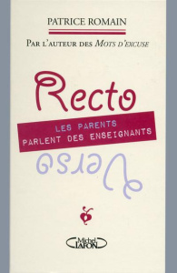 Recto verso : les parents parlent des enseignants, les enseignants parlent des parents - Romain Patrice