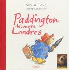 Paddington découvre Londres - Bond Michael ; Alley Robert W.
