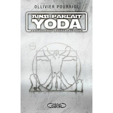 Ainsi parlait Yoda. Philosophie intergalactique - Pourriol Ollivier