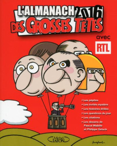 L'almanach des Grosses Têtes. Edition 2016 - Ruquier Laurent ; Geluck Philippe ; Mabille Bernar