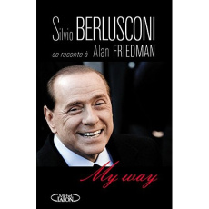 My Way - Friedman Alan ; Berlusconi Silvio ; Antoine Joseph