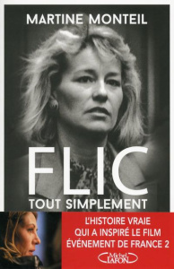 Flic, tout simplement - Monteil Martine ; Hériot Franck