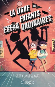 La ligue des enfants ordinaires Tome 1 - Daneshvari Gitty ; Lancett James ; Betsch Eric