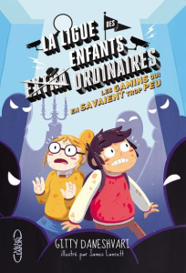 La ligue des enfants ordinaires Tome 3 : Les gamins qui en savaient trop peu - Daneshvari Gitty ; Lancett James ; Betsch Eric