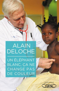 Un éléphant blanc, ça ne change pas de couleur - Deloche Alain ; Haymann Emmanuel ; Orsenna Erik